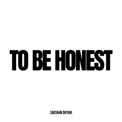 TO BE HONEST-PysPWjwCWQU