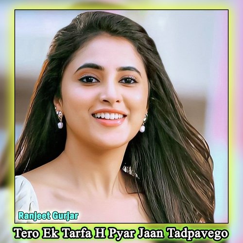 Tero Ek Tarfa H Pyar Jaan Tadpavego
