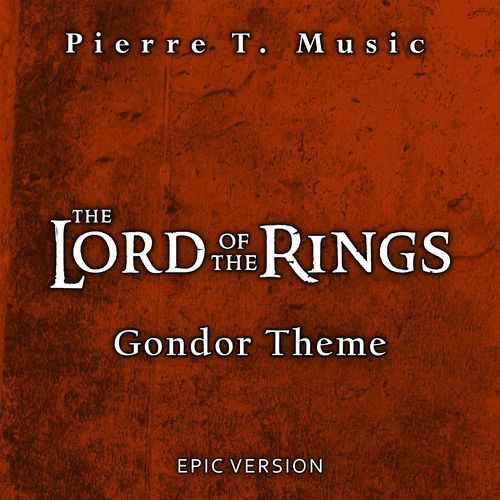 The Lord of the Rings - Gondor Theme (Epic Version)