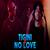 Tigni X No Love