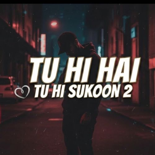 Tu hi hai - tu hi sukoon 2