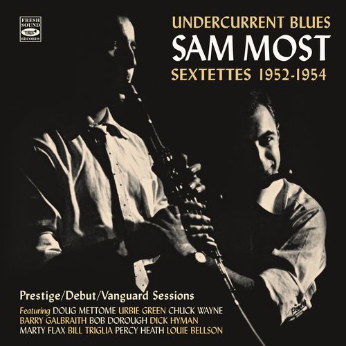 Undercurrent Blues · Sam Most Sextettes 1952-1954: Prestige, Debut & Vanguard Sessions (Remastered)_poster_image