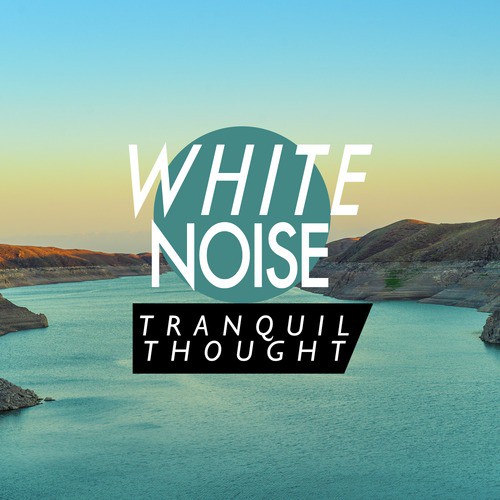 White Noise: Tranquil Thought