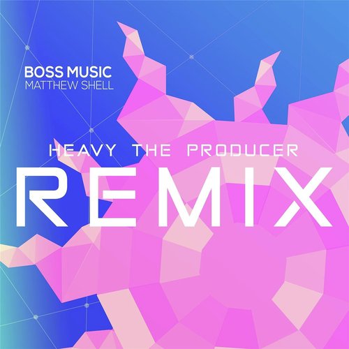 Boss Music (Heavy the Producer Remix) [feat. Alexis D'souza]