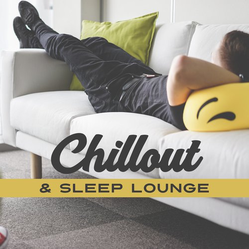 Chillout & Sleep Lounge – Sleep Time Music, Relax & Chill, Lounge, Chillout Evening