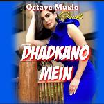 DHADKANO MEIN