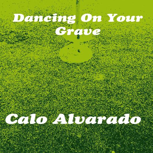 Dancing on your grave