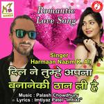 Dil Ne Tumhe Apna Bananeki Than Li Hai