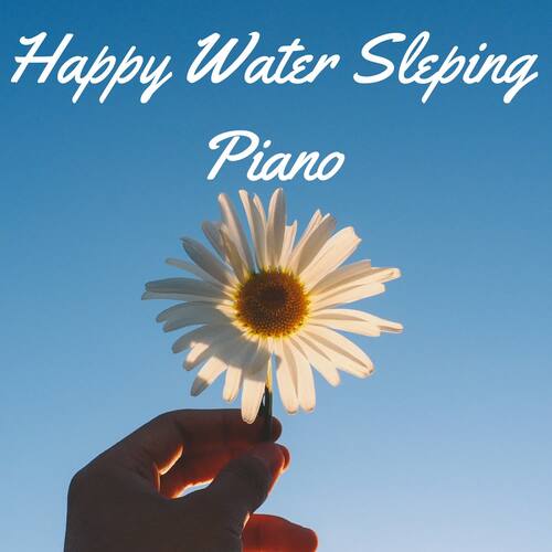 Happy Water Sleping Piano