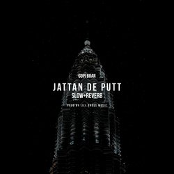 Jattan De Putt (Slow+Reverb)-QBI4aFl8BlI