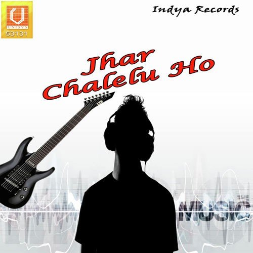 Jhar Chalelu Ho