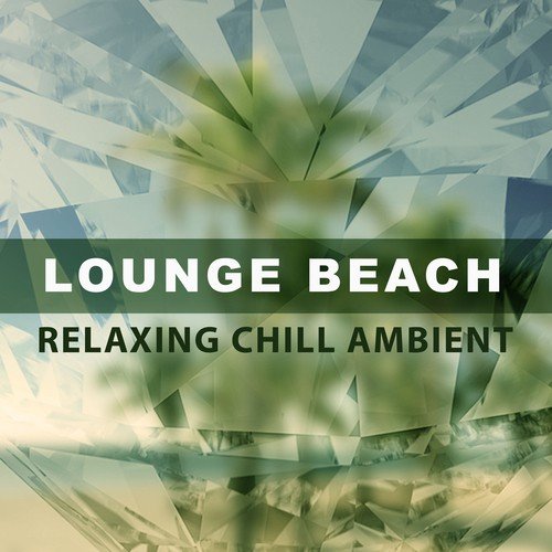 Lounge Beach – Relaxing Chill Ambient