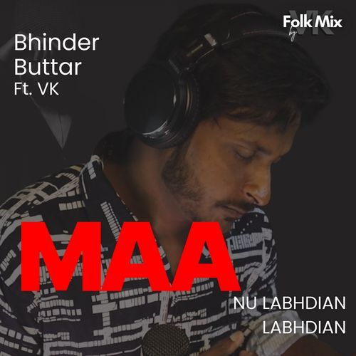 Maa Nu Labhdiyan Labhdiyan