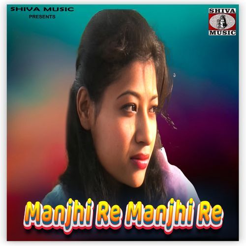 Manjhi Re Manjhi Re