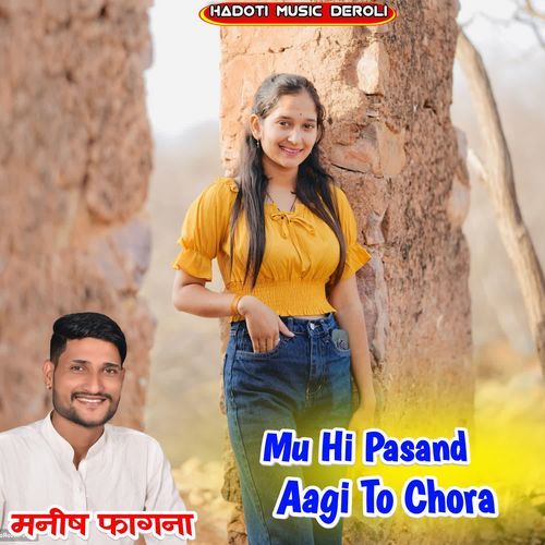 Mu Hi Pasand Aagi To Chora