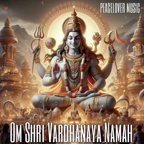 Om Shri Vardhanaya Namah (108 Times Mantra)