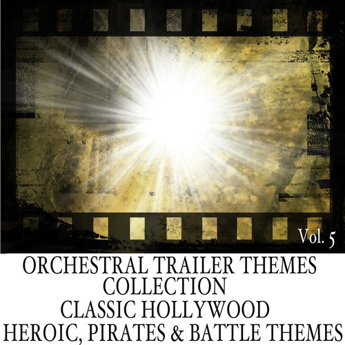 Orchestral Trailer Themes Collection, Vol. 5 Classic Hollywood, Heroic