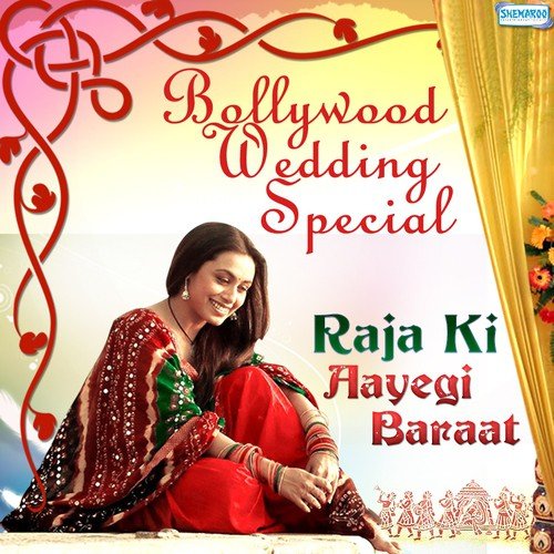 Raja Ki Aayegi Barat - Bollywood Wedding Special