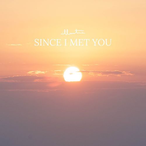 Since I Met You