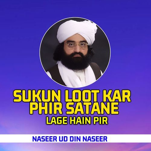 Sukun Loot Kar Phir Satane Lage Hain Pir