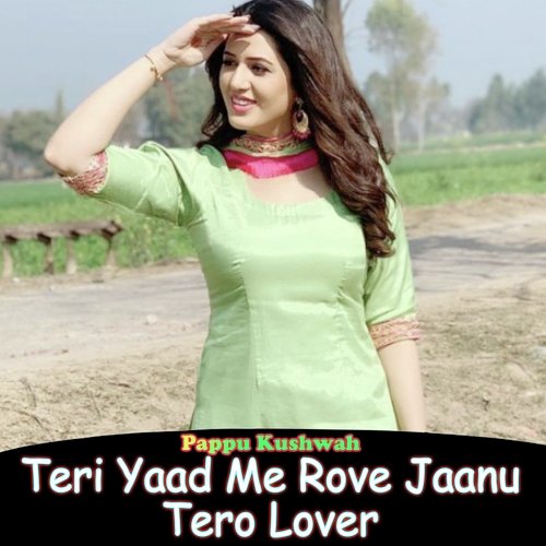 Teri Yaad Me Rove Jaanu Tero Lover