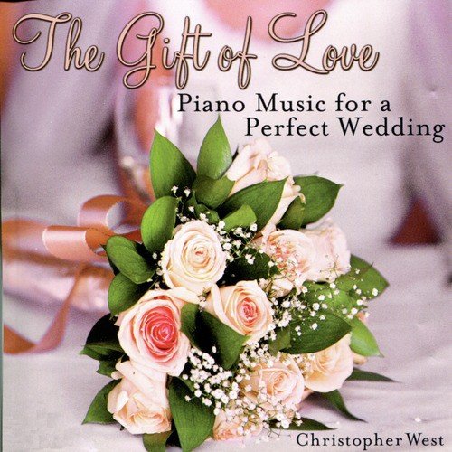 The Gift of Love : Piano Music for a Perfect Wedding