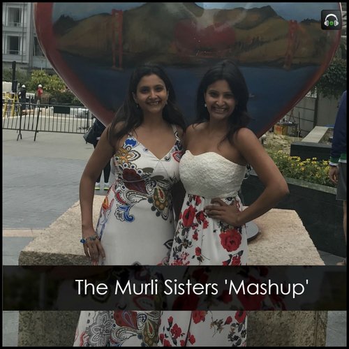 The Murli Sisters Mashup