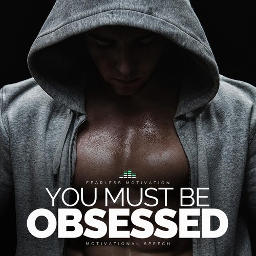 You Must Be Obsessed (Motivational Speech)