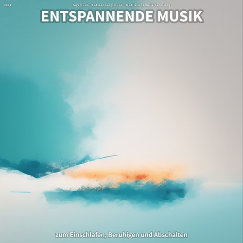 #001 Entspannende Musik zum Einschlafen, Beruhigen und Abschalten