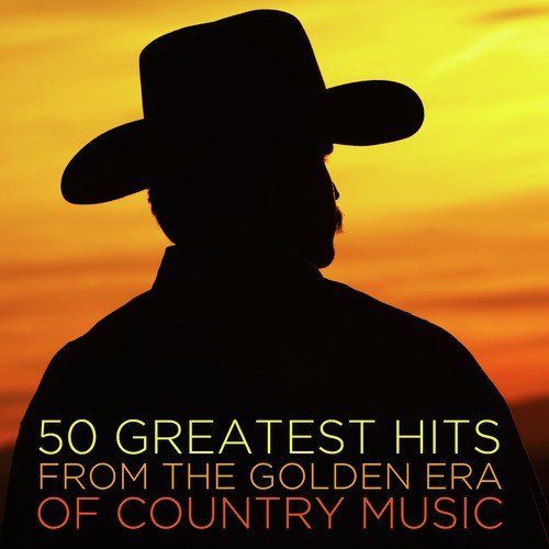50 Greatest Hits from the Golden Era of Country Music