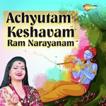 Achyutam Keshavam Ram Narayanam