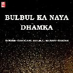 Bulbul Ka Naya Dhamka