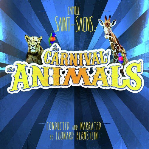 Camille Saint-Saëns: The Carnival of the Animals... Conducted and Narrated by Leonard Bernstein