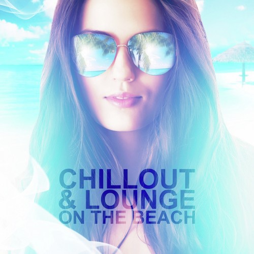 Chillout and Lounge on the Beach (Incl. 42 Tracks)