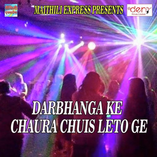 Darbhanga Ke Chaura Chuis Leto Ge_poster_image