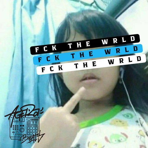 FCK THE WRLD