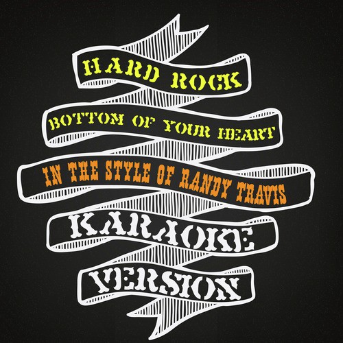Hard Rock Bottom of Your Heart (In the Style of Randy Travis) [Karaoke Version] - Single