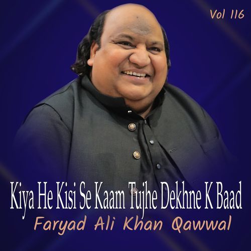 Kiya He Kisi Se Kaam Tujhe Dekhne K Baad Vol 116