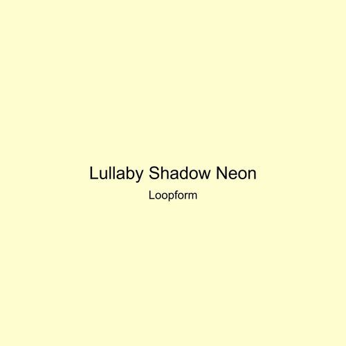 Lullaby Shadow Neon