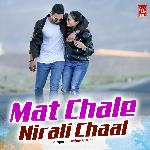 Mat Chale Nirali Chaal