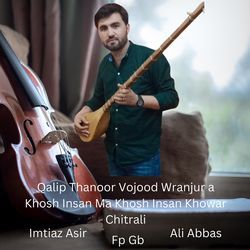 Qalip Thanoor Vojood Wranjur a Khosh Insan Ma Khosh Insan Khowar Chitrali-GAsAek0CWmw