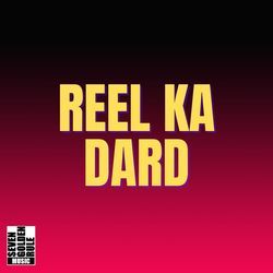 REEL KA DARD