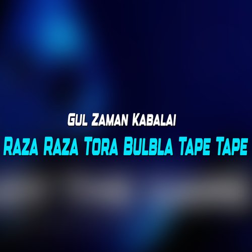 Raza Raza Tora Bulbla Tape Tape