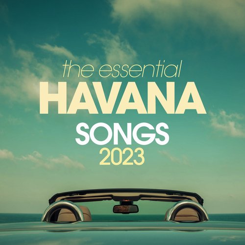 The Essential Havana Songs 2023