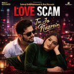 Tu Jo Nazrein (From "Love Scam")