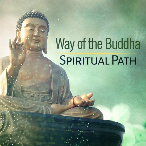 Way of the Buddha: Spiritual Path, State of Enlightenment, Therapy Yoga Breathing, Buddhist Meditation Music, Mind Focus