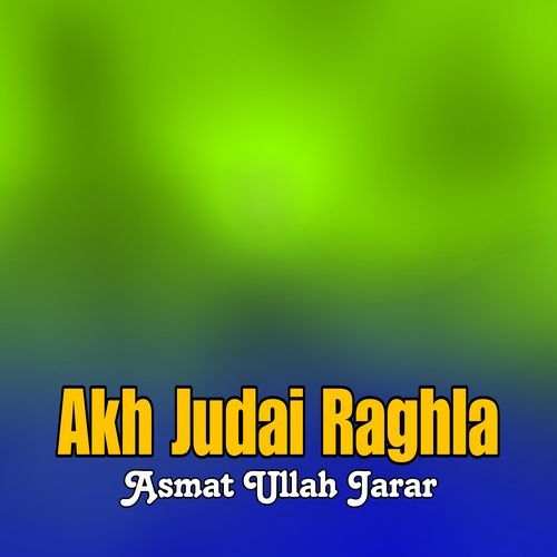 Akh Judai Raghla