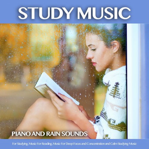 Study Music And Sounds Of Rain - Song Download from Background Study Music:  Piano and Rain Sounds For Studying, Music For Reading, Music For Deep Focus  and Concentration and Calm Studying Music @