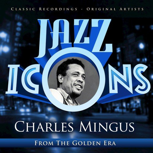 Charles Mingus - Jazz Icons from the Golden Era