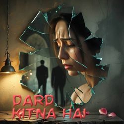 DARD KITNA HAI